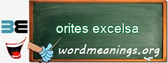 WordMeaning blackboard for orites excelsa